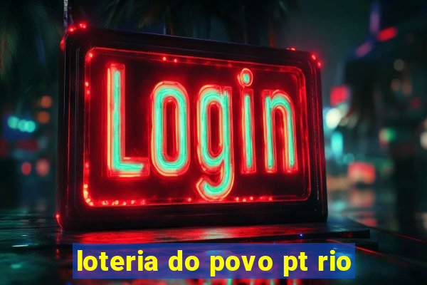 loteria do povo pt rio